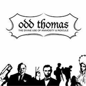 Odd Thomas - The Divine Use Of Animosity And Ridicule