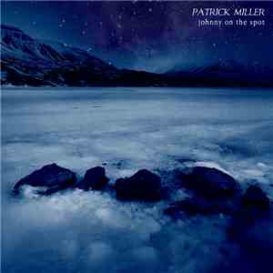 Patrick Miller - Johnny On The Spot