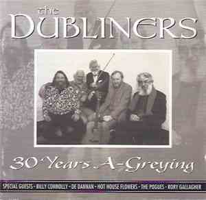 The Dubliners - 30 Years A-Greying