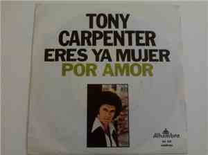 Tony Carpenter  - Eres Ya Mujer / Por Amor
