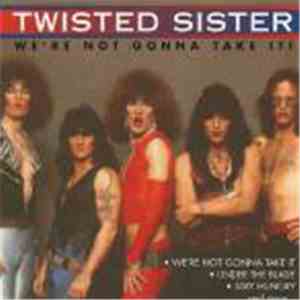 Twisted Sister - We're Not Gonna Take It!