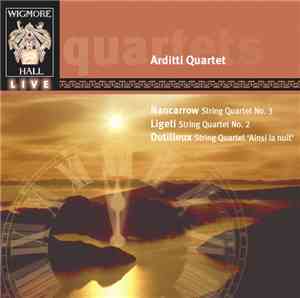 Arditti Quartet, Conlon Nancarrow, György Ligeti, Henri Dutilleux - String  ...