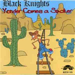 Black Knights  - Yonder Comes a Sucker