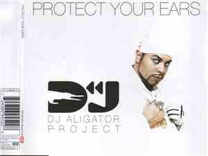 DJ Aligator Project - Protect Your Ears