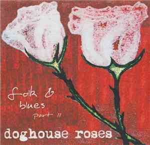 Doghouse Roses - Folk & Blues Part II