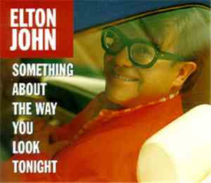Elton John - Something About The Way You Look Tonight