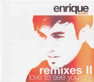 Enrique Iglesias - Love To See You Cry (Remixes II)