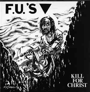 F.U.'S - Kill For Christ / My America