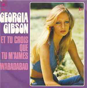 Georgia Gibson - Et Tu Crois Que Tu M'Aimes / Wabadabao
