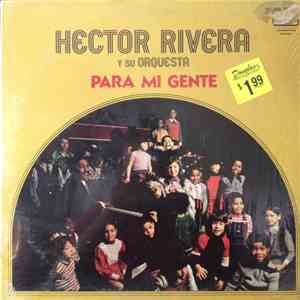 Hector Rivera Y Su Orquesta - Para Mi Gente