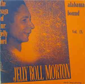 Jelly Roll Morton - The Saga Of Mr. Jelly Lord - Vol. IX (Alabama Bound)