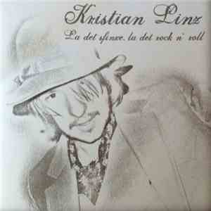 Kristian Linz - La Det Sfinxe, La Det Rock N' Roll