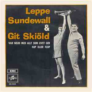 Leppe Sundevall & Git Skiöld - Var Nöjd Med Allt Som Livet Ger / Flip Eller ...