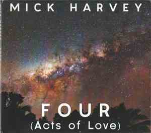 Mick Harvey - Four (Acts Of Love)