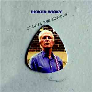 Ricked Wicky - I Sell The Circus
