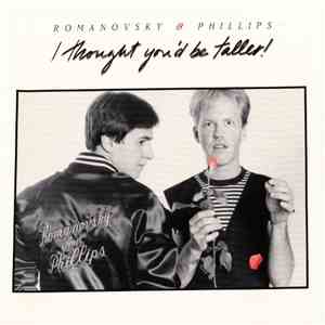 Romanovsky & Phillips - I Thought You'd Be Taller!