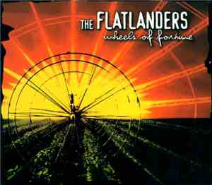 The Flatlanders - Wheels Of Fortune