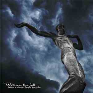 Witness The Fall - Take A Closer Look Inside