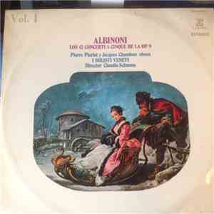 Albinoni - Pierre Pierlot y Jacques Chambon oboes, I Solisti Veneti , Director Claudio Scimone - Los 12 Concerti A Cinque De La Op. 9. Vol. 1