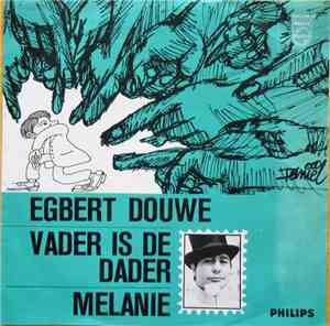 Egbert Douwe - Vader Is De Dader / Melanie