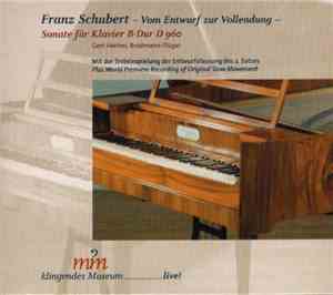 Gert Hecher, Franz Schubert - Vom Entwurf Zur Vollendung: Sonate Für Klavie ...