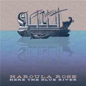 Haroula Rose - Here The Blue River