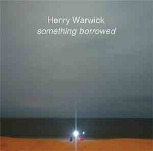 Henry Warwick - Something Borrowed