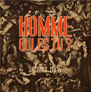 Jacques Loew - Homme Qui Est-Tu ? I