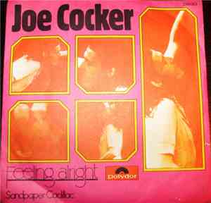 Joe Cocker - Feeling Alright / Sandpaper Cadillac