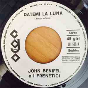 John Benifel E I Frenetici - Datemi La Luna / Tre Giorni Fa