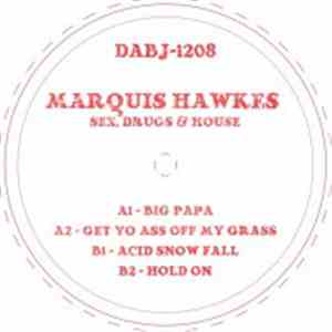 Marquis Hawkes - Sex, Drugs & House