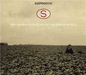 Sleepingdog - With Our Heads In The Clouds And Our Hearts In The Fields