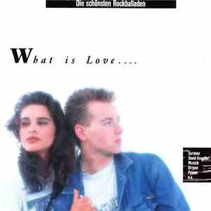 Various - What Is Love.... - Die Schönsten Rockballaden