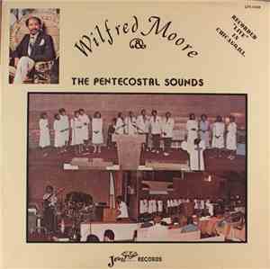 Wilfred Moore & The Pentecostal Sounds - Recorded 
