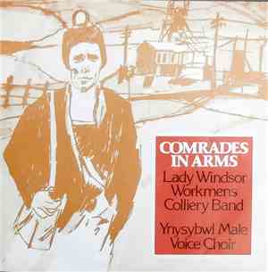 Ynysybwl Male Voice Choir, Lady Windsor Workmens Colliery Band - Comrades I ...