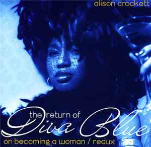 Alison Crockett - The Return Of Diva Blue (On Becoming A Woman Redux)