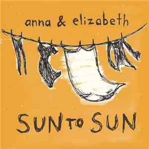 Anna & Elizabeth - Sun To Sun