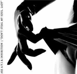 ARS A.V.I. & Inhibition - Don’t Steal My Soul, Lady