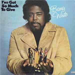 Barry White - I've Got So Much To Give