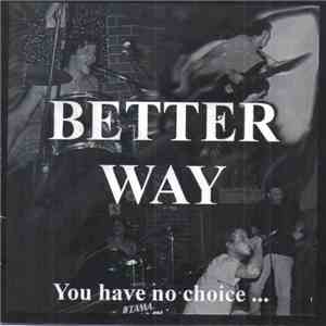 Better Way - You Have No Choice ...