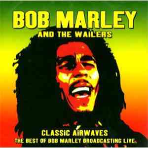 Bob Marley & The Wailers - Classic Airwaves
