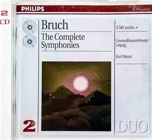 Bruch - Gewandhausorchester Leipzig Conductor: Kurt Masur - The Complete Symphonies Bruch - Gewandhausorchester Leipzig Conductor: Kurt Masur - The Complete Symphonies