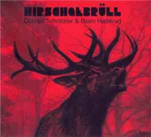 Conrad Schnitzler & Bjørn Hatterud - Hirschgebrüll