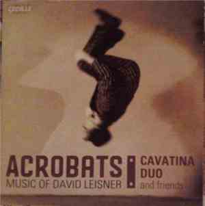 David Leisner - Cavatina Duo - Acrobats (Music Of David Leisner) David Leisner - Cavatina Duo - Acrobats (Music Of David Leisner)