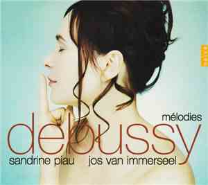 Debussy - Sandrine Piau, Jos van Immerseel - Mélodies Debussy - Sandrine Piau, Jos van Immerseel - Mélodies