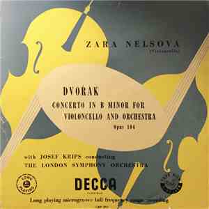 Dvořák, Zara Nelsova With Josef Krips Conducting The London Symphony Orchestra - Concerto In B Minor For Violoncello And Orchestra Opus  104