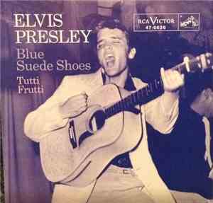 Elvis Presley - Blue Suede Shoes / Tutti Frutti