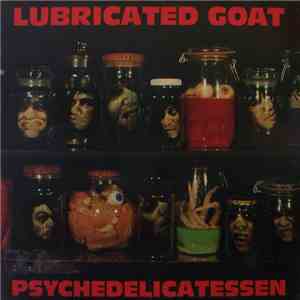 Lubricated Goat - Psychedelicatessen