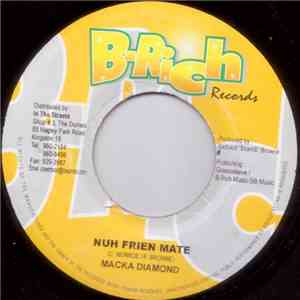 Macka Diamond / Alozade - Nuh Frien Mate / Bad Out Deh
