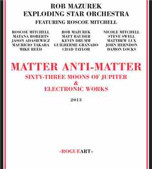 Rob Mazurek, Exploding Star Orchestra Featuring Roscoe Mitchell - Matter An ...